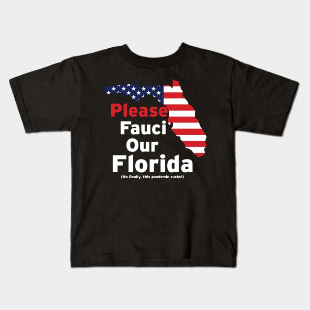 Please Fauci our Florida Kids T-Shirt by LeftyVet